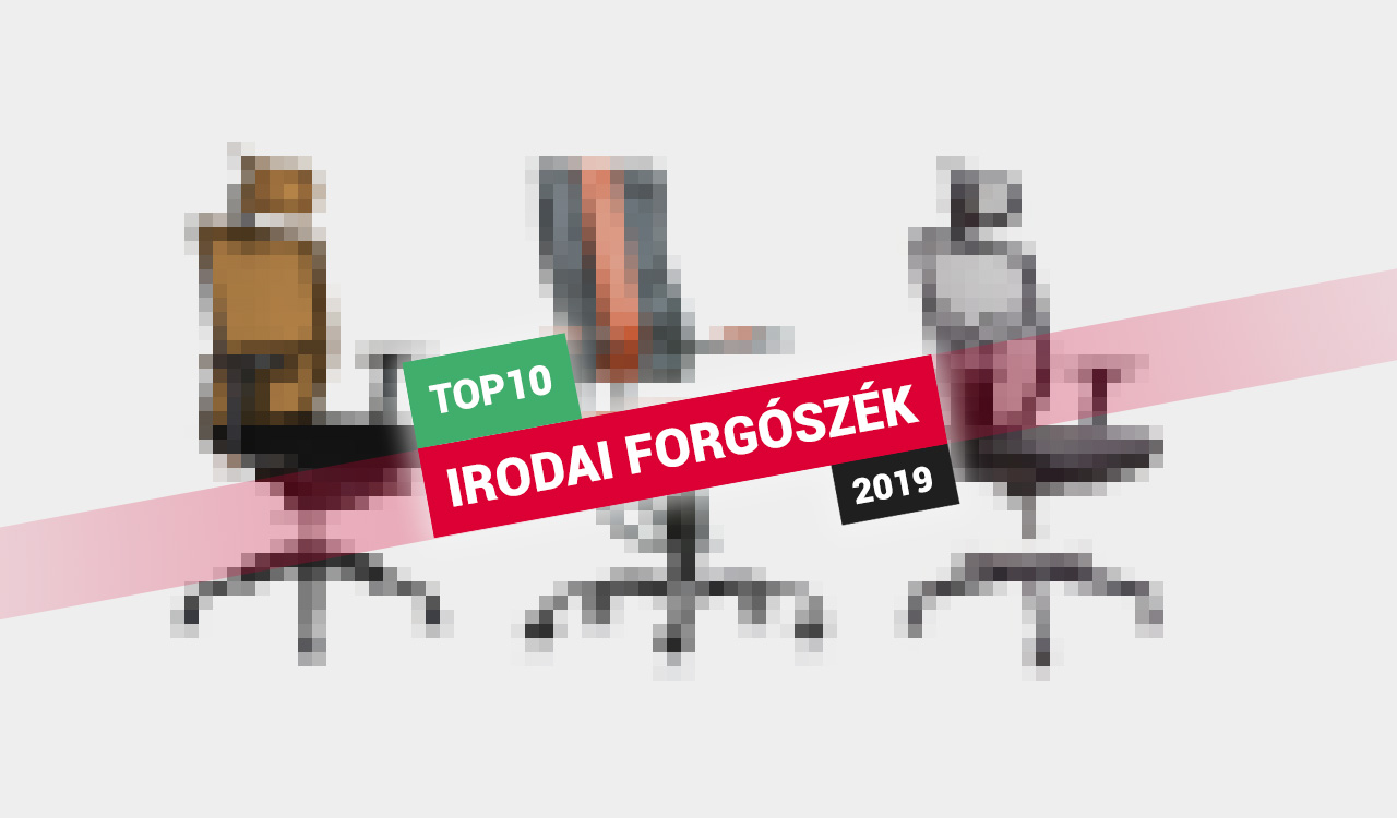 A 10 legjobb irodaszék Magyarországon (2019)