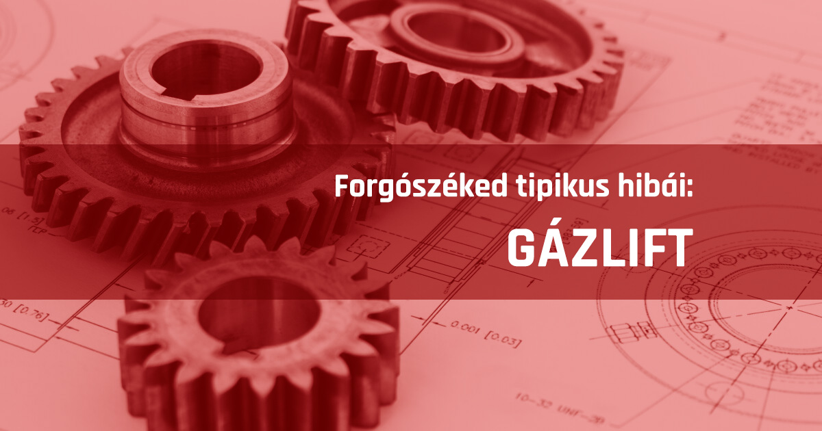 Forgószéked tipikus hibái: gázlift