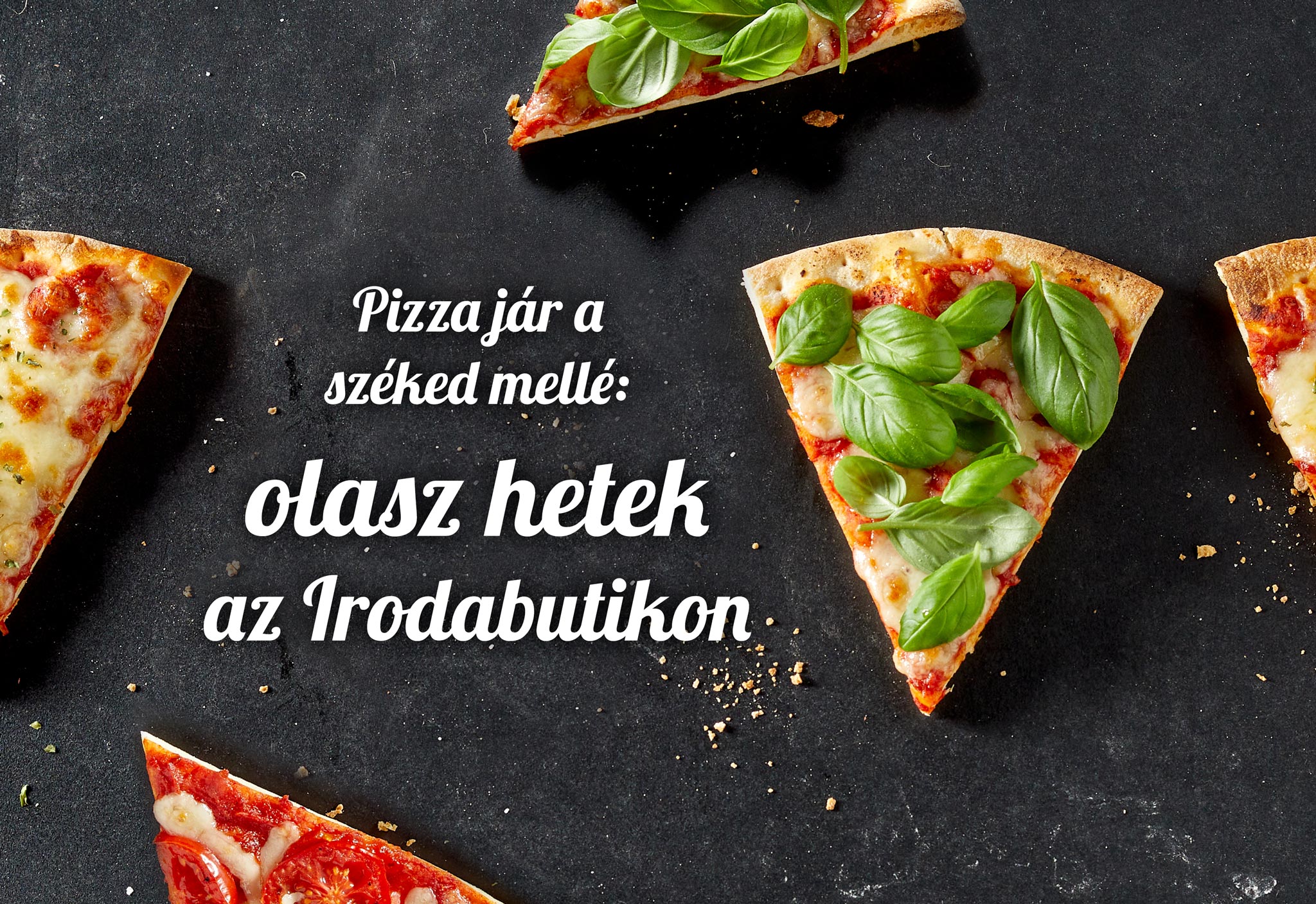 Pizza jár a széked mellé: olasz hetek az Irodabutikon